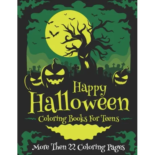 Happy Halloween Coloring Books For Teens More Then 22 Coloring Pages: A Scary Fun and Color - Paperback