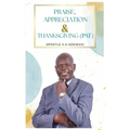 Praise, Appreciation & Thanksgiving (PAT) - Hardcover